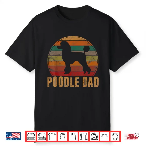 Retro Poodle Dad Gift Dog Owner Pet Poodle Father Shirt