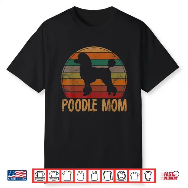 Retro Poodle Mom Gift Dog Mother Pet Poodle Mama Shirt