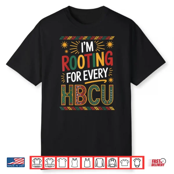 Rooting For Every Hbcu Juneteenth School Historical Hbcu Shirt