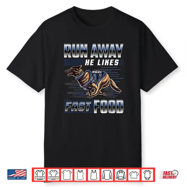 Run Away He Likes Fast Food Funny Police K9 Service Dog Shirt