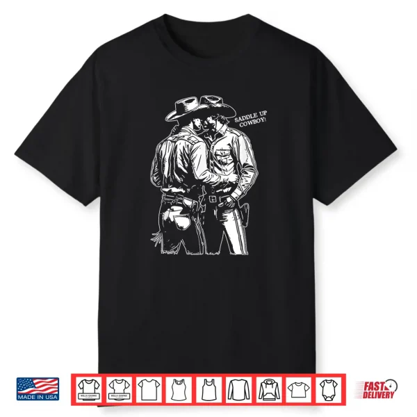 Saddle Up Cowboy Funny Gay Cowboy Ride’Em Cowboy Shirt