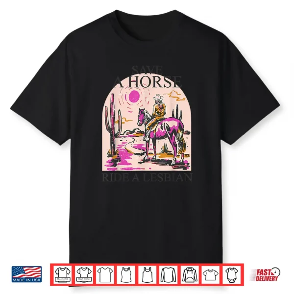 Save A Horse Ride A Lesbian Cowgirl Lesbian Western Lgbtq Shirt