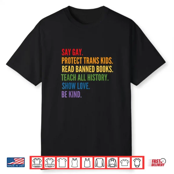 Say Gay Protect Trans Kids Read Banned Books Be Kind Lgbtqia Shirt