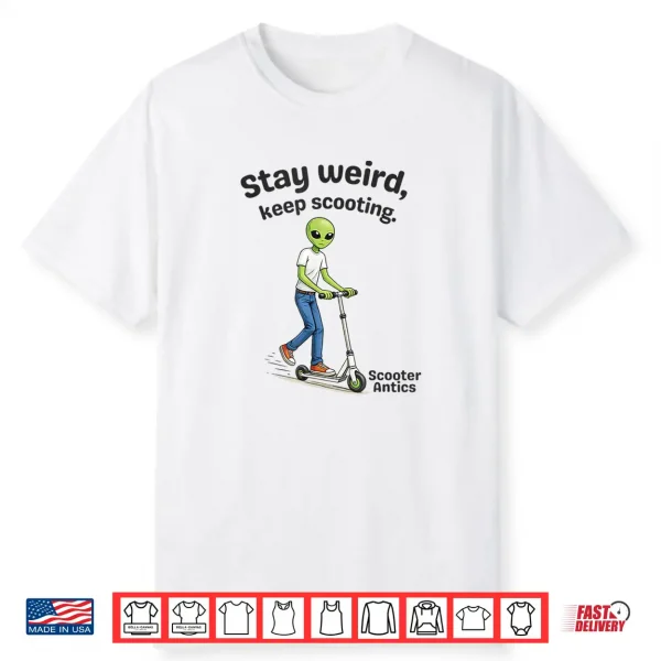 Scooter Antics Alien Stay Weird Keep Scooting Shirt