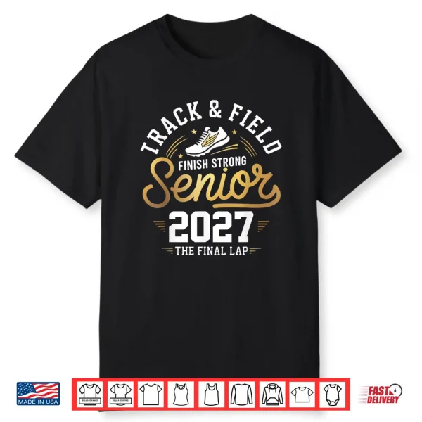Senior 2027 Track And Field Final Lap Grad Class Of 2027 Shirt