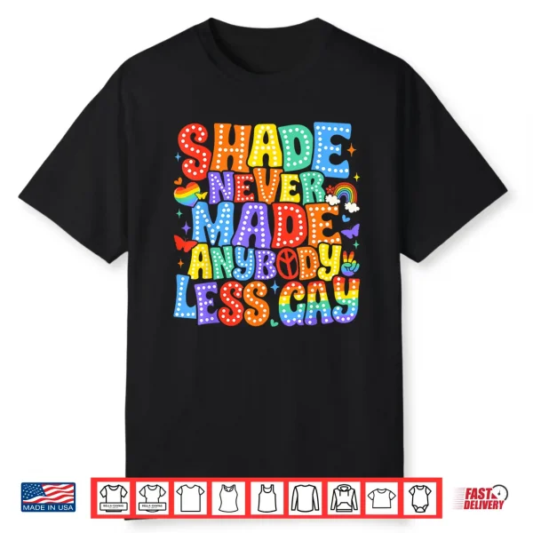 Shade Never Made Anybody Less Gay Pride Lgbt Month Men Boy Shirt