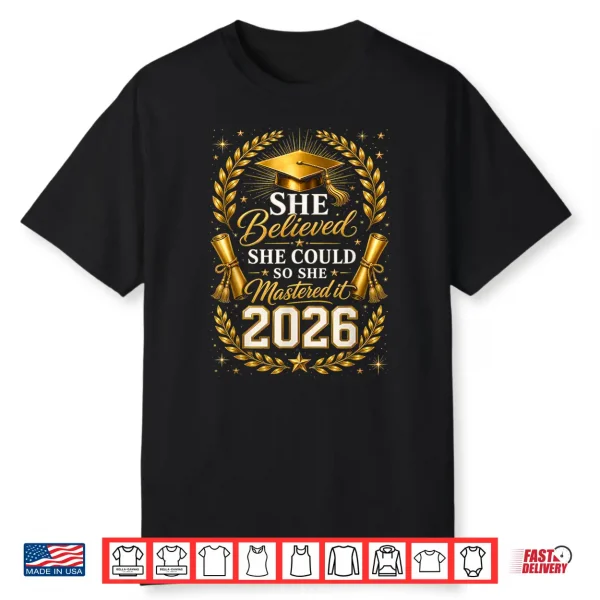 She Believed She Could So She Mastered It 2026 Graduation Shirt