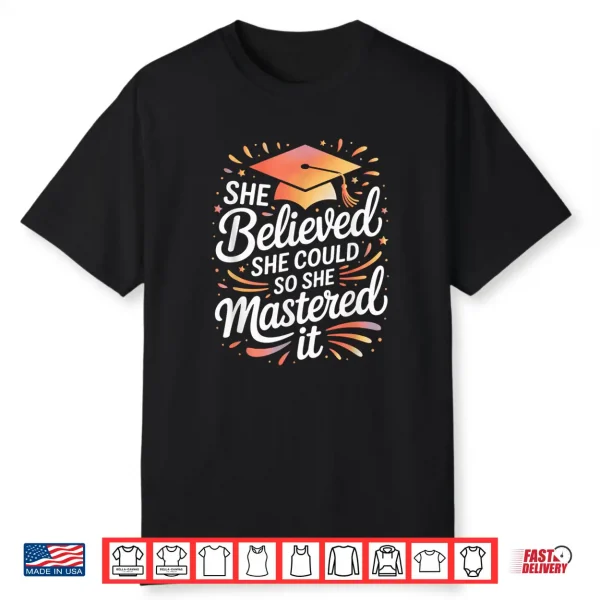 She Believed She Could So She Mastered It Colorful Script Shirt