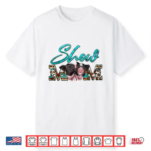 Show Mom Pigs Couple Western Mother’S Day Farm Life Farmer Shirt