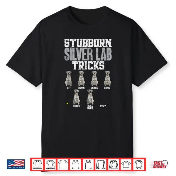 Silver Labrador Retriever Stubborn Silver Lab Tricks Shirt