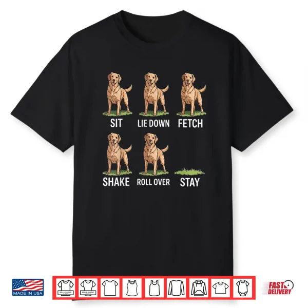 Sit Lie Down Fetch Shake Roll Over Stay Golden Retriever Art Shirt