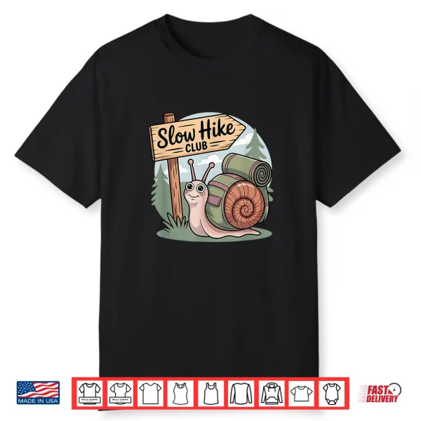 Slow Hiking Club Snail Funny Outdoors Backpacking Trail Walk Shirt