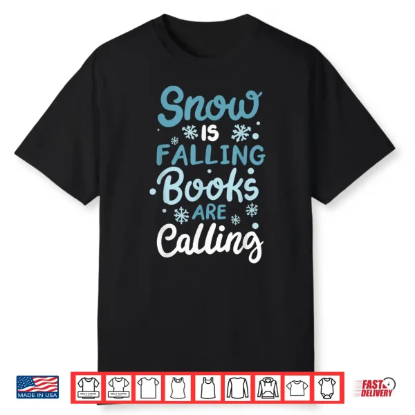 Snow Is Falling Books Are Calling Shirt