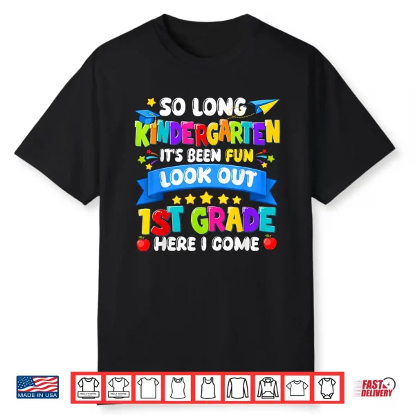 So Long Kindergarten First Grade Here I Come Graduation Last Day Shirt