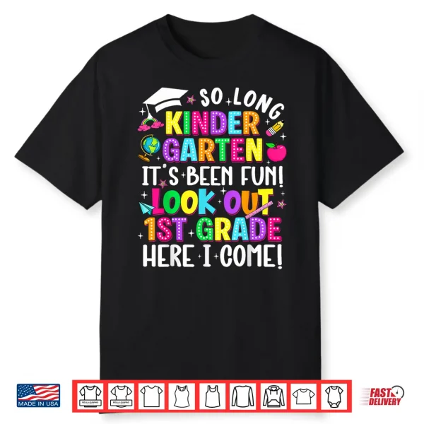 So Long Kindergarten First Grade Here I Come Graduation Shirt