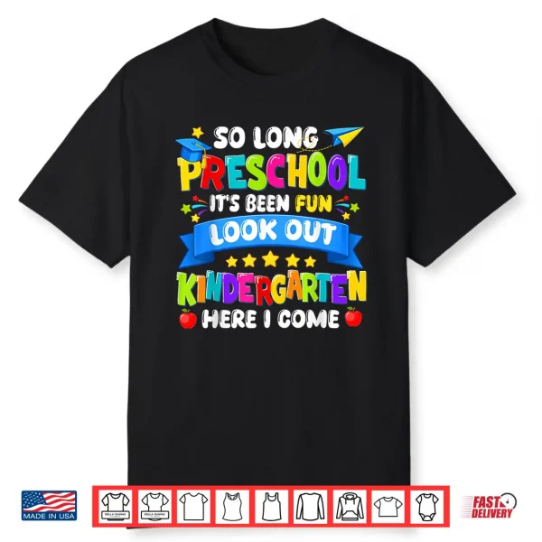 So Long Preschool Kindergarten Here I Come Graduation Last Day Shirt