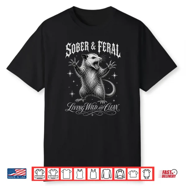 Sober And Feral Living Wild And Clean Vintage Retro Funny Shirt