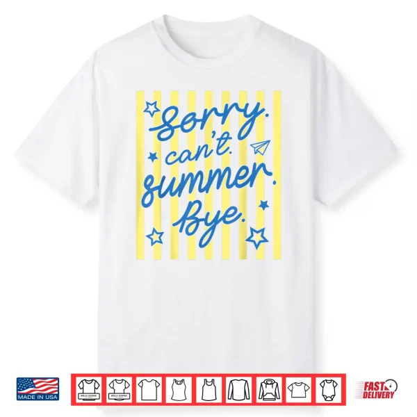 Sorry Can’T Summer Bye Funny Last Day Of School Teacher Shirt