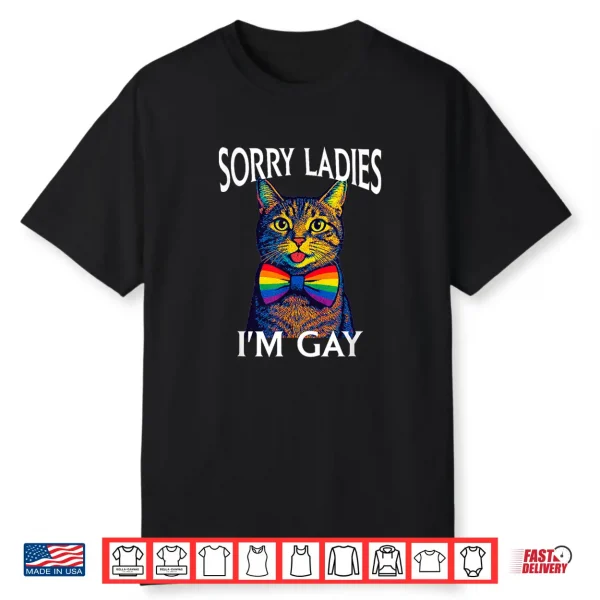 Sorry Ladies I’M Gay Pride Lgbtq Funny Rainbow Cat Men Women Shirt