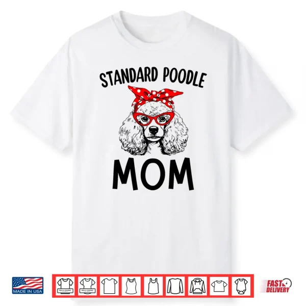 Standard Poodle Mom Dog Mama Sunglasses Mother’S Day Gift Shirt