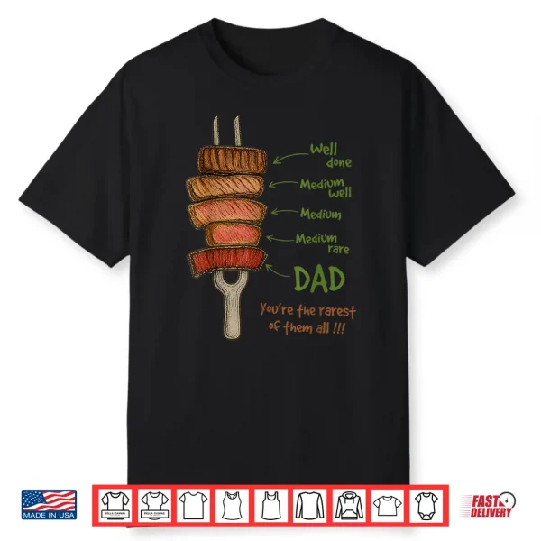 Steak Bbq Dad You’Re The Rarest Of Them All Fathers Day Shirt
