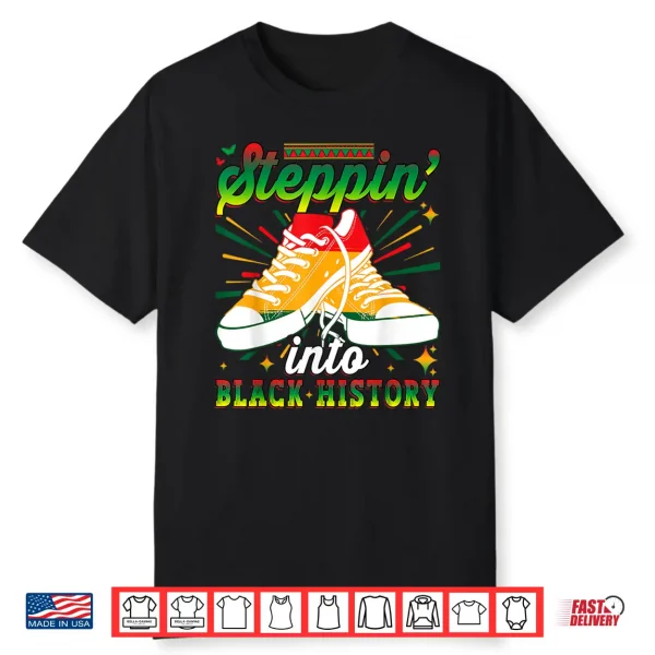 Stepping Into Black History Month Pride African American Shirt