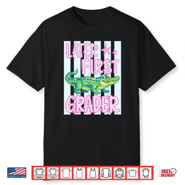 Striped Later First Grader Alligator Last Day Of School Kid Shirt