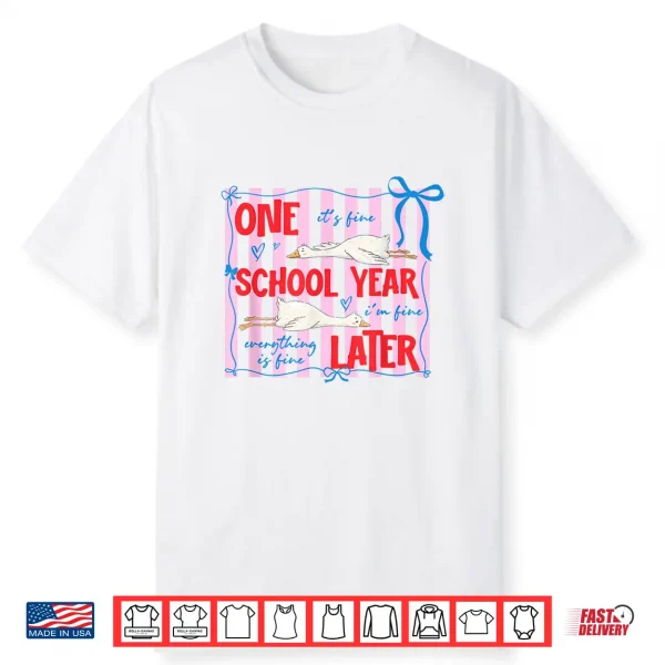 Striped One School Year Later Funny Goose End Of School Year Shirt