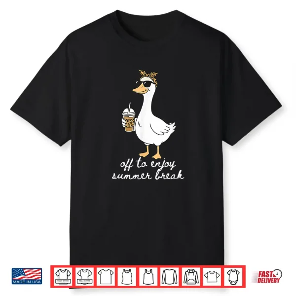 Summer Break Silly Goose Teacher Off Duty Last Day Of School Shirt
