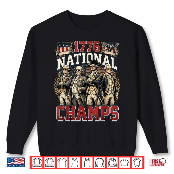 1776 National Champs Funny Patriotic America Founding Father Shirt 2 Sweatshirt 1776 National Champs Funny Patriotic America Founding Father Shirt
