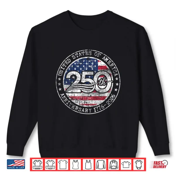 Sweatshirt 250 Anniversary USA 250th American 250 Years 4th July 2026 Shirt