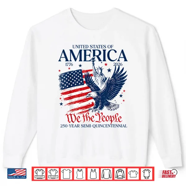 Sweatshirt 250 Year Semi Quincentennial Eagle America USA 4th of July Shirt