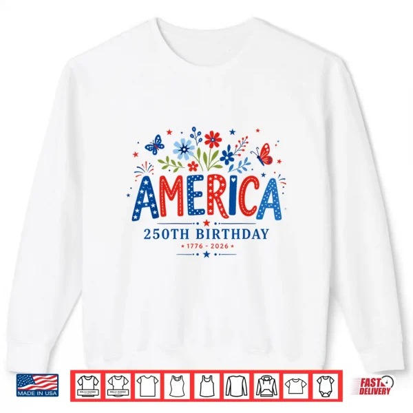 Sweatshirt 250 Years America Anniversary Flowers USA 250th Birthday Shirt