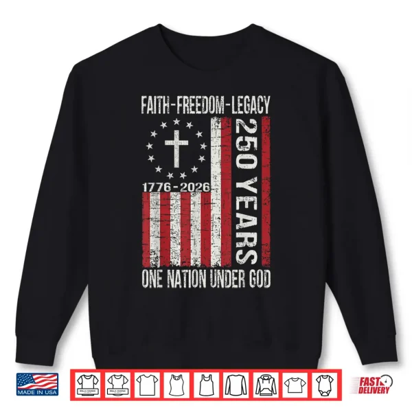 Sweatshirt 250 Years Faith Freedom 250th Anniversary USA 4th of July Shirt