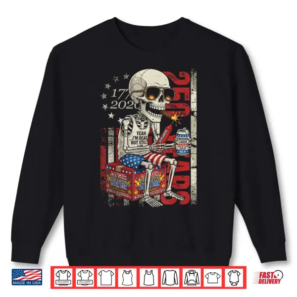 250 Years Funny Skeleton Fireworks American Flag 4Th Of July Shirt 2 Sweatshirt 250 Years Funny Skeleton Fireworks American Flag 4th of July Shirt