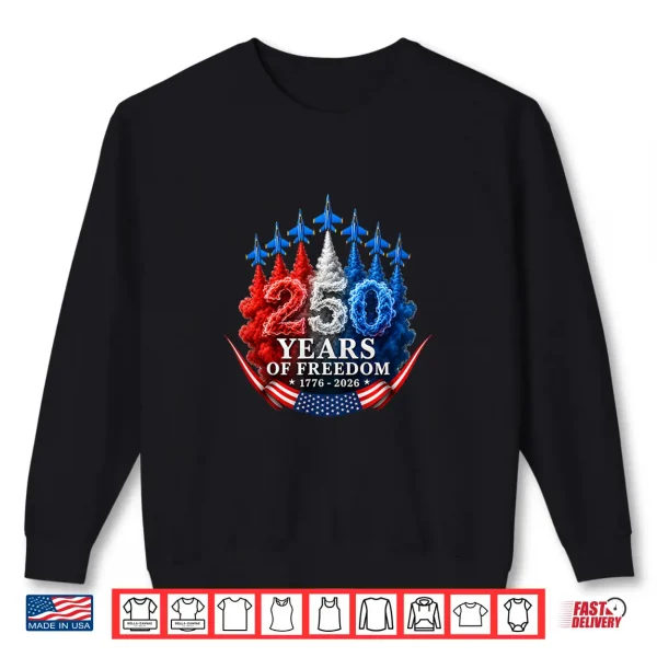 Sweatshirt 250 Years of Freedom 1776 2026 Patriotic Air Show Jet Design Shirt