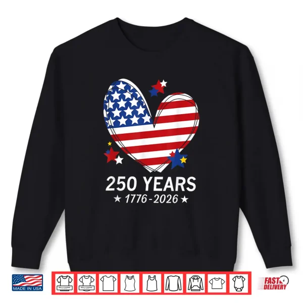 250Th Anniversary America Flag Heart 250 Year Women Girls Shirt 2 Sweatshirt 250th Anniversary America Flag Heart 250 Year Women Girls Shirt