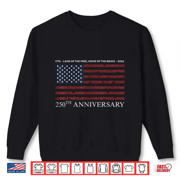 Sweatshirt 4th of July America US Patriotic 250th Anniversary 250 Years Shirt