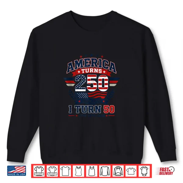 Sweatshirt 50th Birthday 1976 2026 America Turns 250 I Turn 50 Vintage Shirt