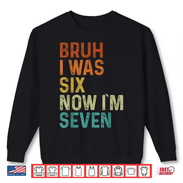 Sweatshirt 7th Birthday Boy Outfit I was 6 Now Im 7 Year Old Six Seven Shirt