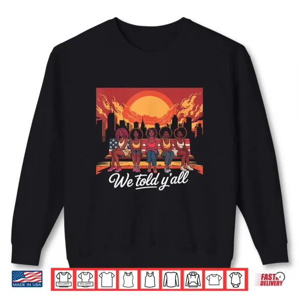 Sweatshirt 92 Percent 92 Black Women History Month We Told Yall Humor Shirt