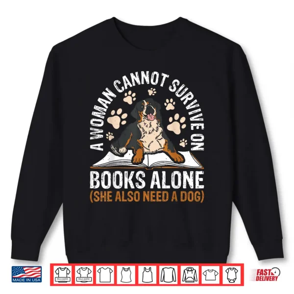 Sweatshirt A Woman Cannot Survive On Books Alone She Also Need A Dog Shirt