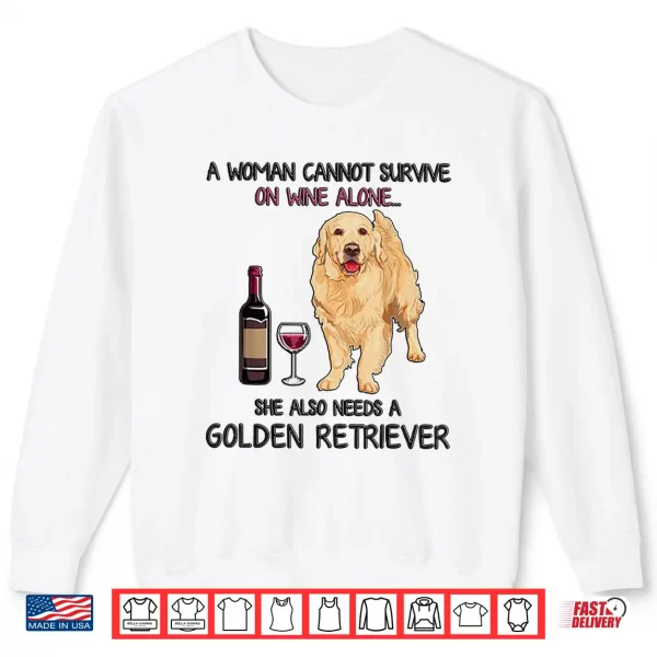 Sweatshirt A Woman Cannot Survive On Wine Alone Golden Retriever Shirt