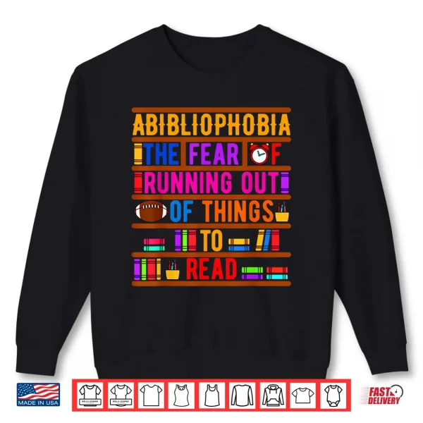Sweatshirt Abibliophobia Bibliomania Fear Read Bibliophile Bookworm Shirt