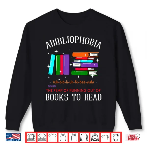 Sweatshirt Abibliophobia Bibliophilia Fear Read Bibliophile Bookworm Shirt