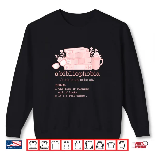 Sweatshirt Abibliophobia Bibliophilia Fear Read Bibliophile Lover Girl Shirt