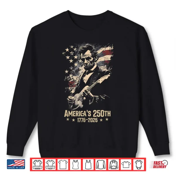 Abraham Lincoln Playing Guitar 4Th July 250Th Anniversary Shirt 2 Sweatshirt Abraham Lincoln Playing Guitar 4th July 250th Anniversary Shirt
