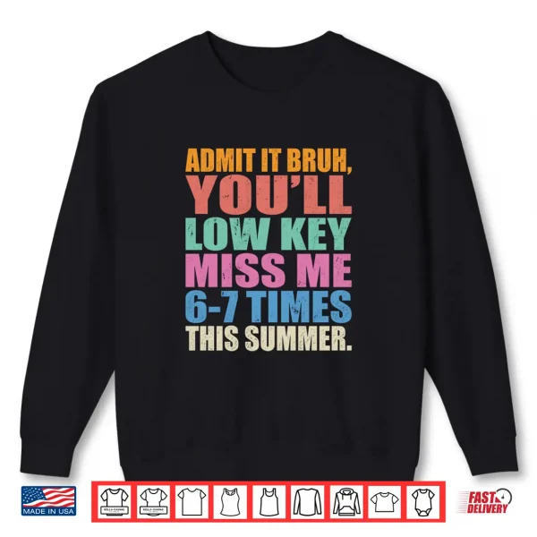 Sweatshirt Admit It Bruh Youll Low Key Miss Me 6 7 Times This Summer Comfort Colors Crop Top