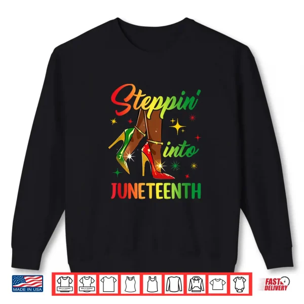 Sweatshirt Afro Woman High Heels Black Girl Stepping Into Juneteenth Shirt