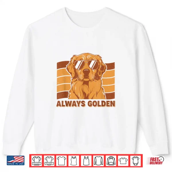 Sweatshirt Always Golden Retro Style Golden Retriever Dog Shirt